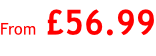 From £56.99
